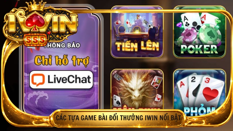 Cac Tua Game Bai Doi Thuong Iwin Noi Bat